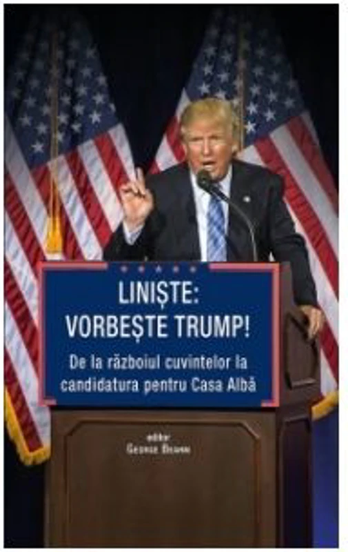 Liniste: vorbeste Trump! - George Beahm