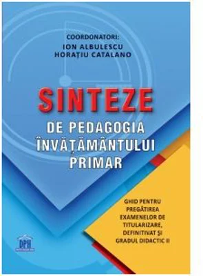 Sinteze de pedagogia invatamantului primar. Ghid pentru pregatirea examenelor de titularizare, definitivat si gradul didactic II - Ion Albulescu, Hora