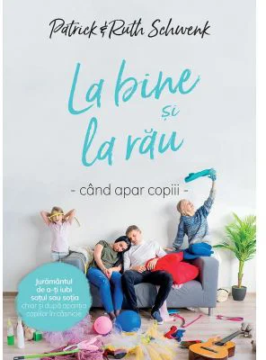 La bine si la rau, cand apar copii - Patrick & Ruth Schwenk