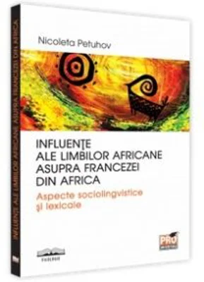 Influente ale limbilor africane asupra francezei din Africa - Nicoleta Petuhov