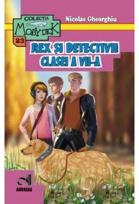 Rex si detectivii clasei a 7-a - Nicolae Gheorghiu