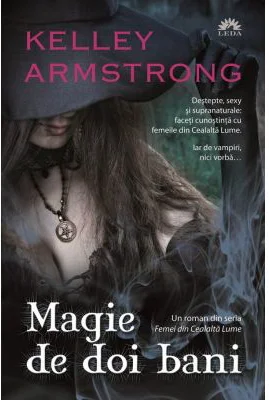 Magie de doi bani (Femei din Cealalta Lume, cartea intai) - Kelley Armstrong