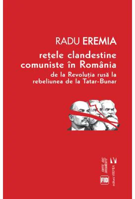 Retele clandestine comuniste in Romania - Radu Eremia