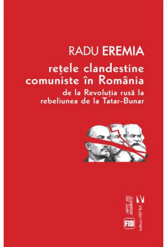 Retele clandestine comuniste in Romania - Radu Eremia