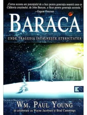 BARACA. Unde tragedia intalneste eternitatea - Wm. Paul Young