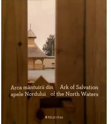 Arca mantuirii din apele Nordului. Ark of Salvation of the North Waters