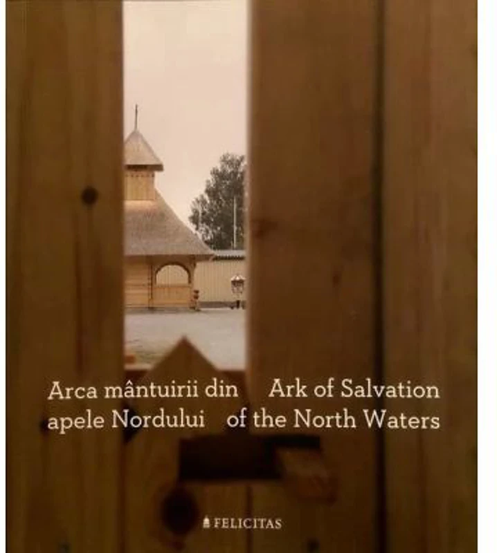 Arca mantuirii din apele Nordului. Ark of Salvation of the North Waters
