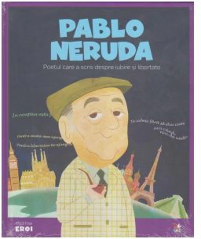 Micii mei eroi. Pablo Neruda