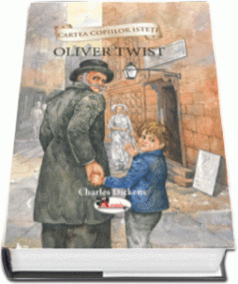 Cartea copiilor isteti. Oliver Twist - Charles Dickens