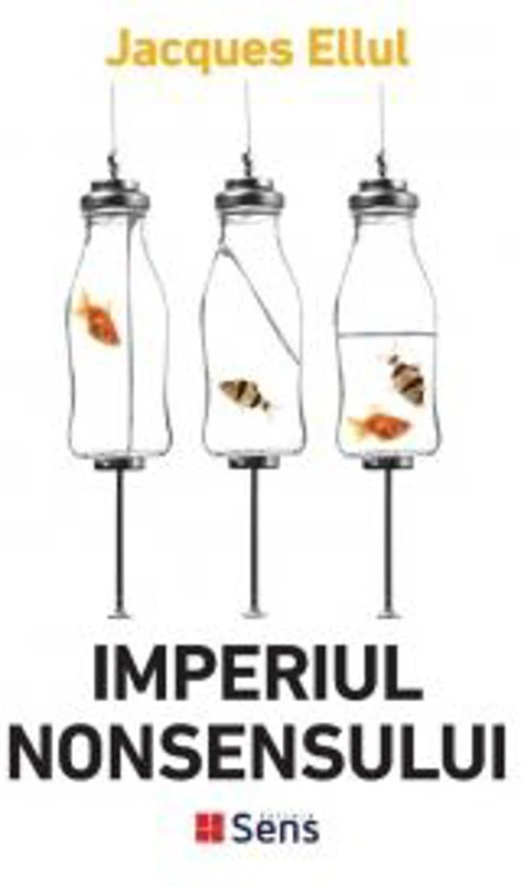 Imperiul nonsensului - Jacques Ellul