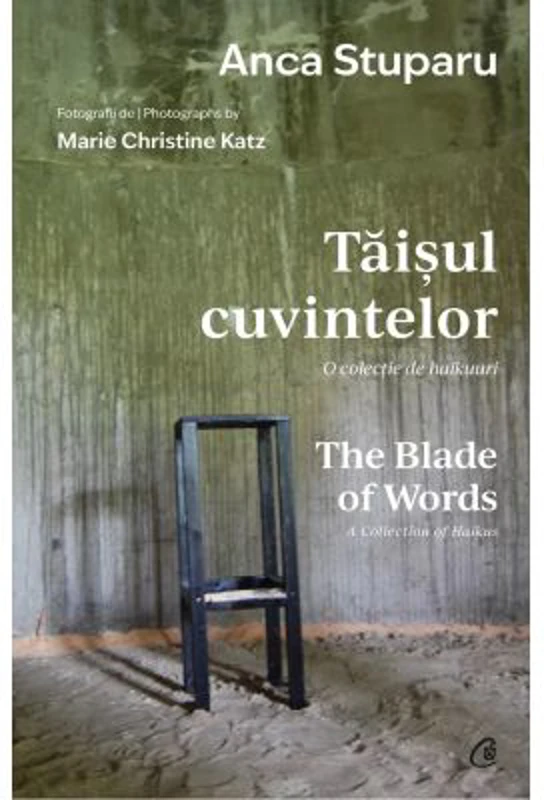 Taisul cuvintelor. O colectie de haikuuri | The Blade of Words. A Collection of Haikus. Editie bilingva - Anca Stuparu