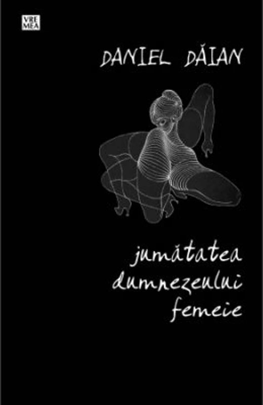 Jumatatea dumnezeului femeie - Daniel Daian