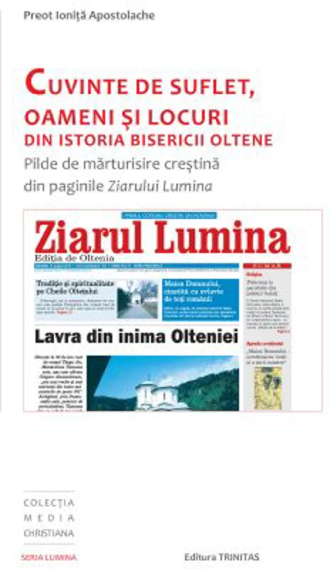 Cuvinte de suflet, oameni si locuri din istoria bisericii oltene - Preot Ionita Apostolache