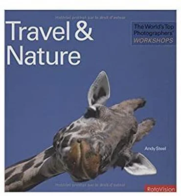 The World's Top Photographers' Workshops. Travel &amp; Nature - Andy Steel
