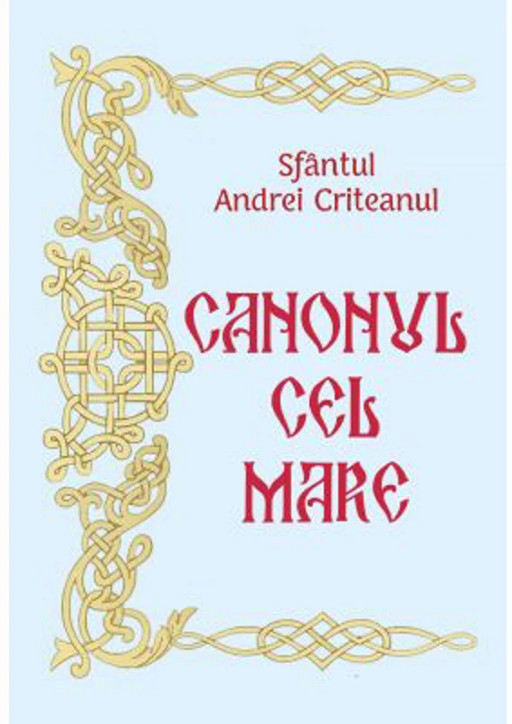 Canonul cel Mare - Sfantul Andrei Criteanul
