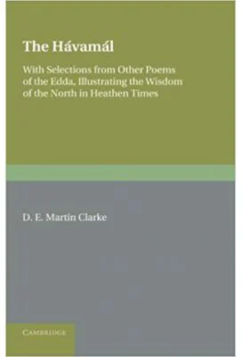 The Havamal: With Selections from Other Poems of The Edda, Illustrating the Wisdom of the North in Heathen Times - D. E. Martin Clarke
