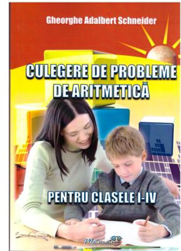 Culegere de probleme de aritmetica pentru clasele 1-4 - Gheorghe Adalbert Schneider