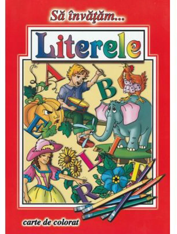 Sa invatam... Literele. Carte de colorat
