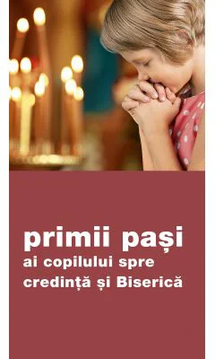 Primii pasi ai copilului spre credinta si Biserica