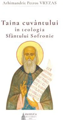 Taina cuvantului in teologia Sfantului Sofronie - Arhimandrit Petros Vryzas
