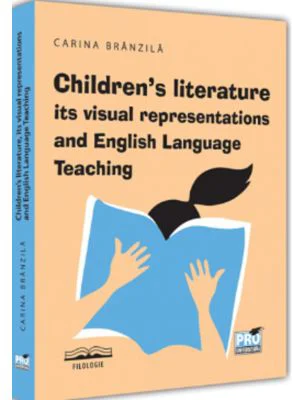 Children’s literature, its visual representations and English Language Teaching - Carina Branzila