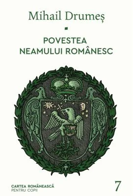 Povestea neamului romanesc. Volumul 7 - Mihail Drumes