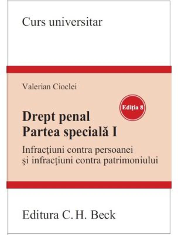 Drept penal. Partea speciala 1. Infractiuni contra persoanei si infractiuni contra patrimoniului. Editia 8