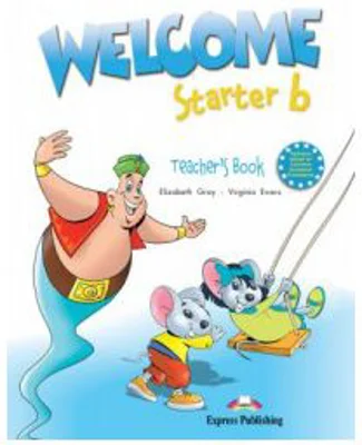 Welcome starter B, Teachers Book, Curs de limba engleza - Virginia Evans