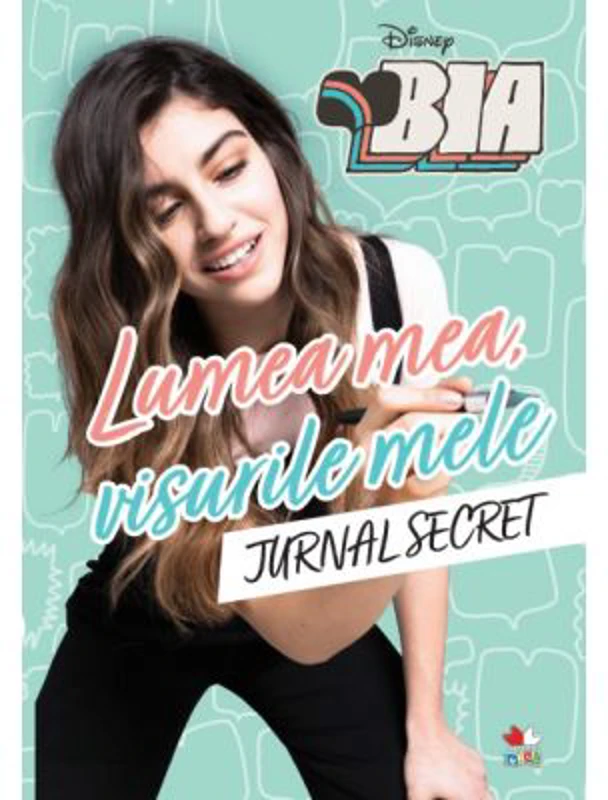 Bia. Lumea mea, visurile mele. Jurnal secret - Disney