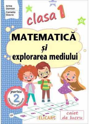Matematica si explorarea mediului. Clasa 1. Partea a 2-a (CP). Caiet de lucru
