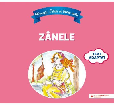 Povesti. Citim cu litere mari. Zanele. Adaptare dupa Charles Perrault