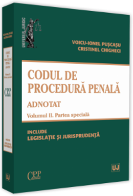 Codul de procedura penala adnotat. Volumul II. Partea speciala 2019 - Voicu Puscasu, Cristinel Ghigheci