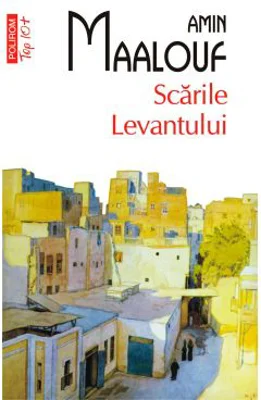 Scarile Levantului - Amin Maalouf