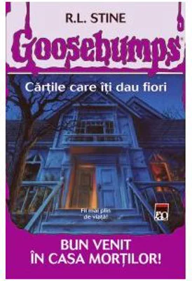 Goosebumps. Bun venit in casa mortilor - RL Stine