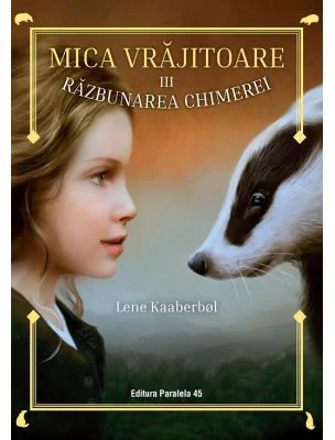 Mica vrajitoare. Volumul al 3-lea. Razbunarea Chimerei - Lene Kaaberbol
