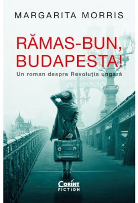 Ramas-bun, Budapesta! Un roman despre Revolutia ungara - Margarita Morris