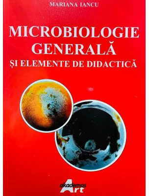 Microbiologie generala si elemente de didactica - Mariana Iancu