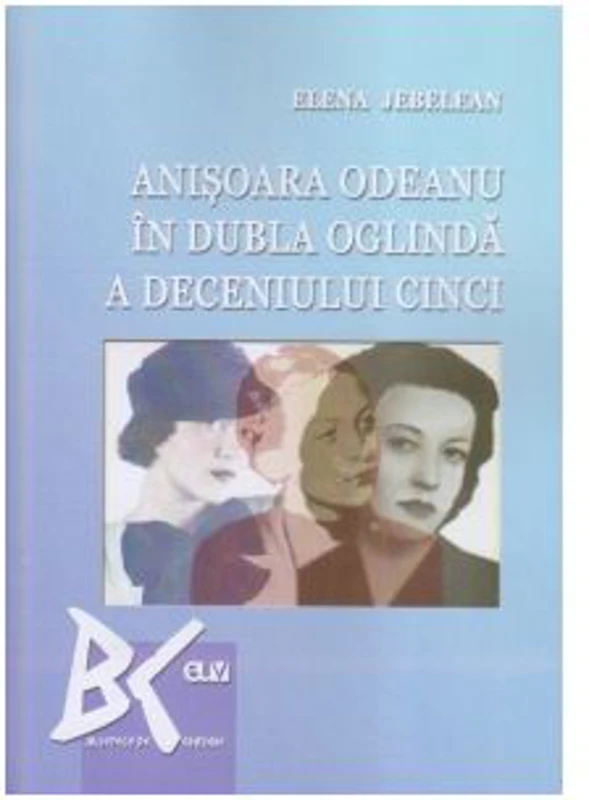 Anisoara Odeanu in dubla oglinda a deceniului cinci - Elena Jebelean