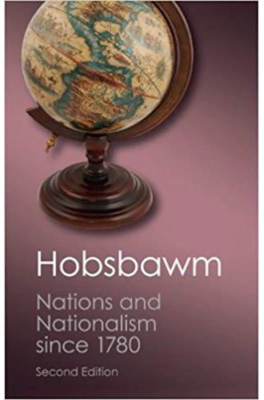 Nations and Nationalism since 1780: Programme, Myth, Reality - E. J. Hobsbawm