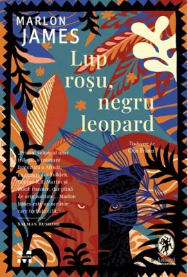 Lup rosu, negru leopard - Marlon James