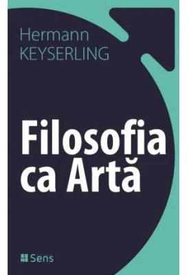 Filosofia ca Arta - Hermann Keyserling