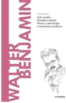 Volumul 58. Descopera Filosofia. Walter Benjamin