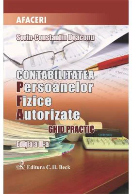 Contabilitatea persoanelor fizice autorizate. Editia 2 - Sorin Constantin Deaconu