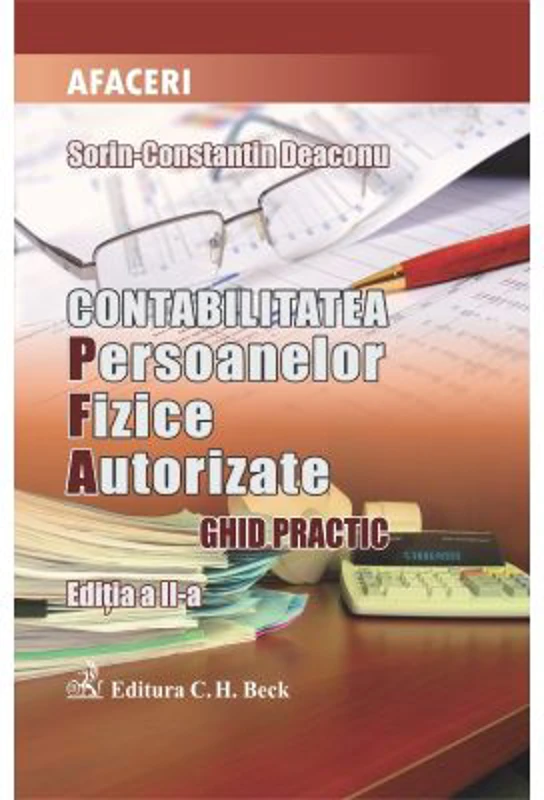 Contabilitatea persoanelor fizice autorizate. Editia 2 - Sorin Constantin Deaconu