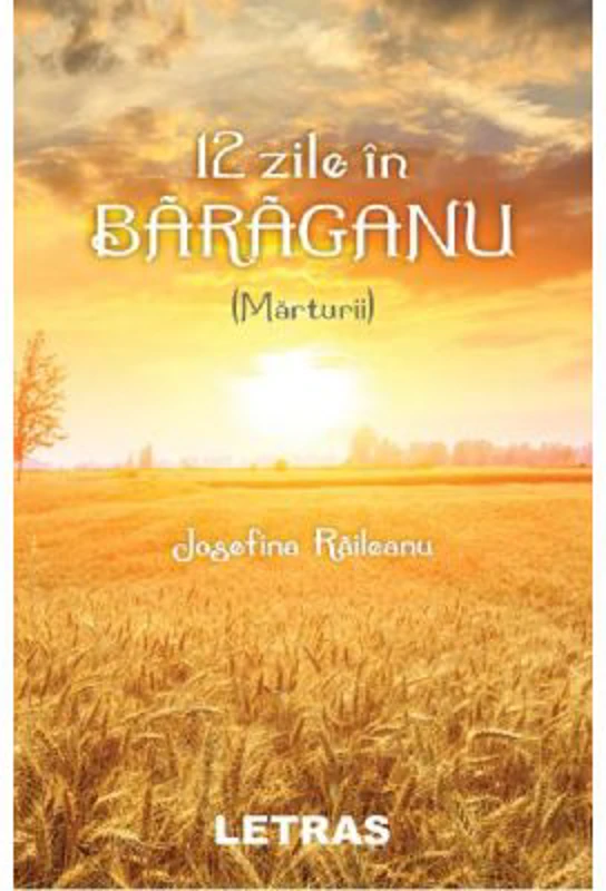 12 zile in Baraganu (Marturii)