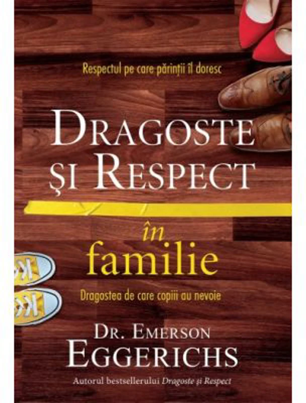 Dragoste si respect in familie - Emerson Eggerichs