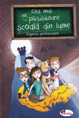 Cea mai (ne)plictisoare scoala din lume. Rapirea profesoarei - Sabrina J. Kirschner