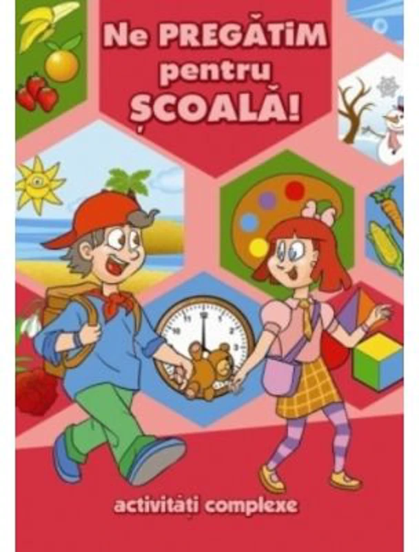 Ne pregatim pentru scoala! Activitati complexe
