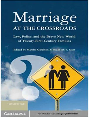 Marriage at the Crossroads: Law, Policy, and the Brave New World of Twenty-First-Century Families - Marsha Garrison, Elizabeth S. Scott
