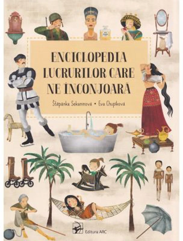 Enciclopedia lucrurilor care ne inconjoara - Stepanka Sekaninova